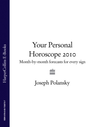 Joseph Polansky. Your Personal Horoscope 2010: Month-by-month Forecasts for Every Sign