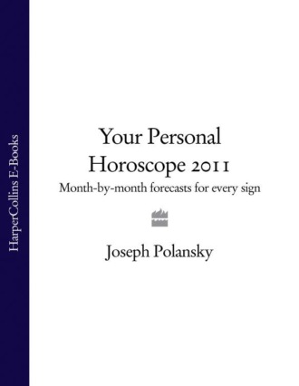 Joseph Polansky. Your Personal Horoscope 2011: Month-by-month Forecasts for Every Sign