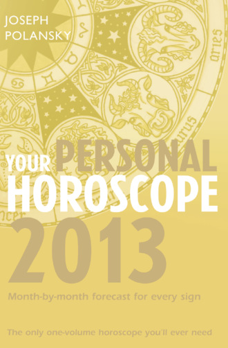 Joseph Polansky. Your Personal Horoscope 2013: Month-by-month forecasts for every sign