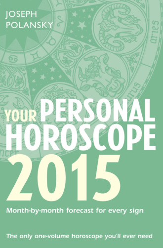 Joseph Polansky. Your Personal Horoscope 2015: Month-by-month forecasts for every sign