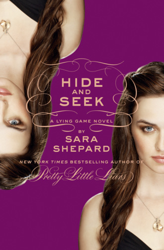 Sara Shepard. Hide and Seek: A Lying Game Novel