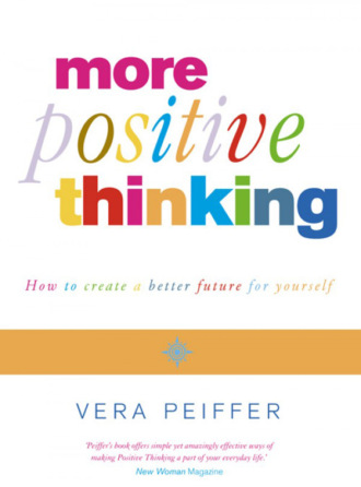 Vera  Peiffer. Positive Thinking: Everything you have always known about positive thinking but were afraid to put into practice