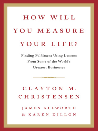 How Will You Measure Your Life?. 