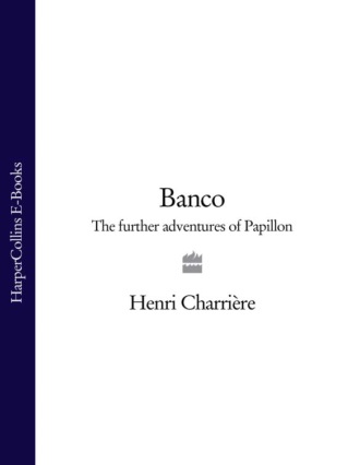Анри Шарьер. Banco: The Further Adventures of Papillon