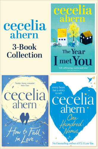 Cecelia Ahern. Cecelia Ahern 3-Book Collection: One Hundred Names, How to Fall in Love, The Year I Met You