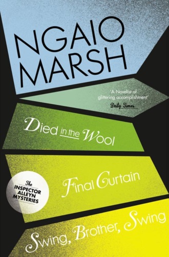 Ngaio  Marsh. Inspector Alleyn 3-Book Collection 5: Died in the Wool, Final Curtain, Swing Brother Swing