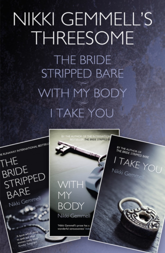 Nikki  Gemmell. Nikki Gemmell’s Threesome: The Bride Stripped Bare, With the Body, I Take You