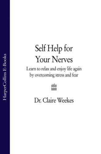 Self-Help for Your Nerves: Learn to relax and enjoy life again by overcoming stress and fear. Dr. Weekes Claire