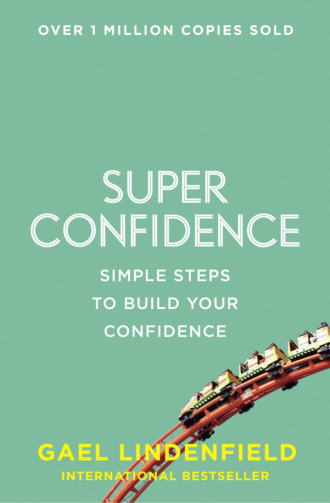 Gael Lindenfield. Super Confidence: Simple Steps to Build Your Confidence