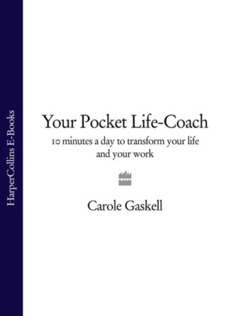 Carole  Gaskell. Your Pocket Life-Coach: 10 Minutes a Day to Transform Your Life and Your Work