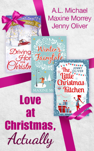 Jenny  Oliver. Love At Christmas, Actually: The Little Christmas Kitchen / Driving Home for Christmas / Winter's Fairytale