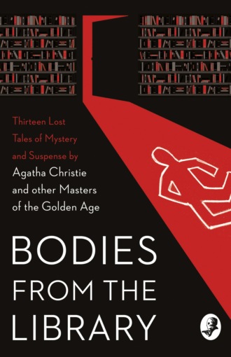 Алан Александр Милн. Bodies from the Library: Lost Tales of Mystery and Suspense by Agatha Christie and other Masters of the Golden Age