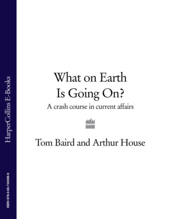 Arthur House. What on Earth is Going On?: A Crash Course in Current Affairs