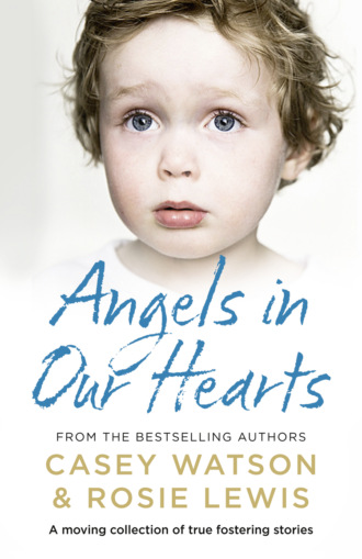 Casey  Watson. Angels in Our Hearts: A moving collection of true fostering stories