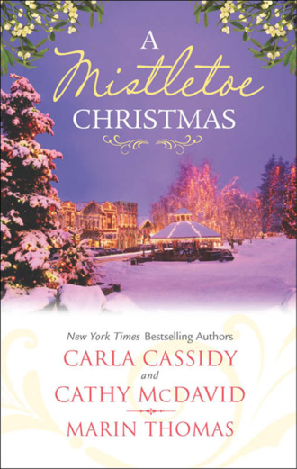 Carla  Cassidy. A Mistletoe Christmas: Santa's Mistletoe Mistake / A Merry Little Wedding / Mistletoe Magic
