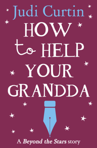 Judi  Curtin. How to Help Your Grandda: Beyond the Stars