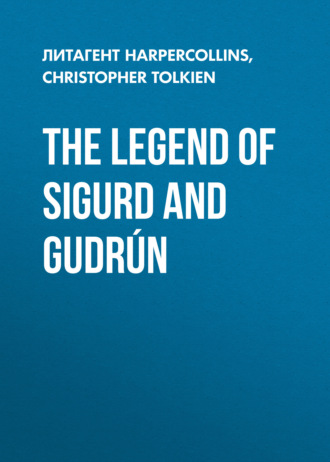 Christopher  Tolkien. The Legend of Sigurd and Gudr?n
