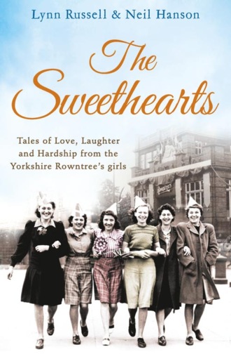 Lynn Russell. The Sweethearts: Tales of love, laughter and hardship from the Yorkshire Rowntree's girls