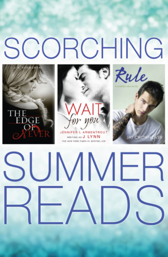 J.  Lynn. The Edge of Never, Wait For You, Rule: Scorching Summer Reads 3 Books in 1