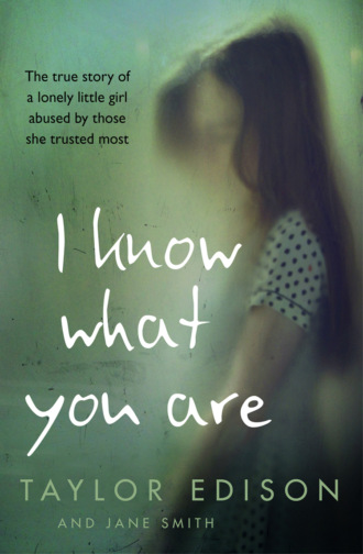 Jane  Smith. I Know What You Are: The true story of a lonely little girl abused by those she trusted most