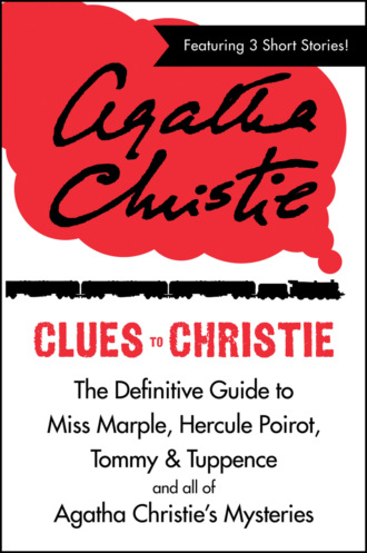 Агата Кристи. Clues to Christie: The Definitive Guide to Miss Marple, Hercule Poirot and all of Agatha Christie’s Mysteries