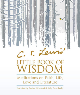 Andrea Assaf Kirk. C.S. Lewis’ Little Book of Wisdom: Meditations on Faith, Life, Love and Literature