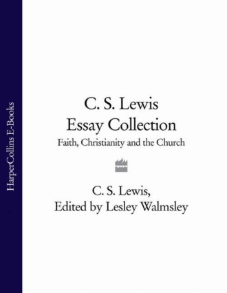 Клайв Стейплз Льюис. C. S. Lewis Essay Collection: Faith, Christianity and the Church