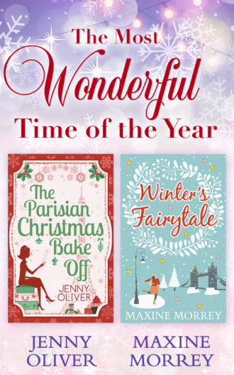 Jenny  Oliver. The Most Wonderful Time Of The Year: The Parisian Christmas Bake Off / Winter's Fairytale