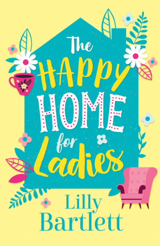Michele  Gorman. The Happy Home for Ladies: A heartwarming,uplifting novel about friendship and love