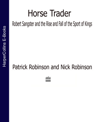 Nick  Robinson. Horse Trader: Robert Sangster and the Rise and Fall of the Sport of Kings