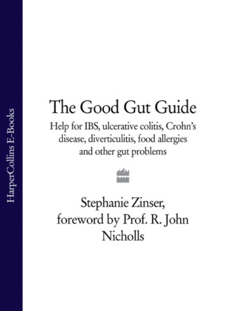 Stephanie Zinser. The Good Gut Guide: Help for IBS, Ulcerative Colitis, Crohn's Disease, Diverticulitis, Food Allergies and Other Gut Problems