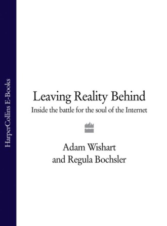 Regula Bochsler. Leaving Reality Behind: Inside the Battle for the Soul of the Internet