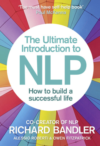The Ultimate Introduction to NLP: How to build a successful life. Richard  Bandler