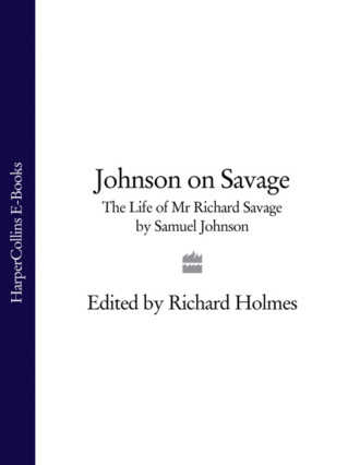 Samuel Johnson. Johnson on Savage: The Life of Mr Richard Savage by Samuel Johnson