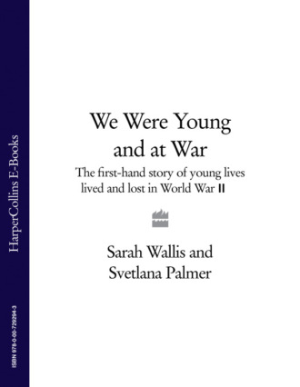 Sarah  Wallis. We Were Young and at War: The first-hand story of young lives lived and lost in World War Two