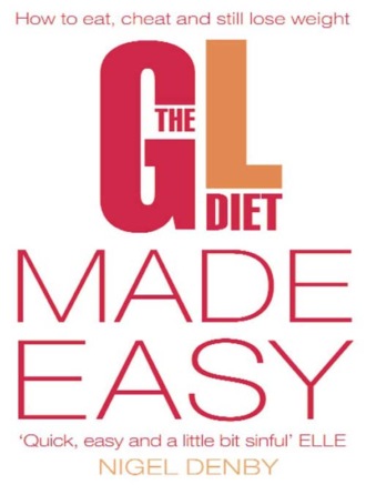 Nigel  Denby. The GL Diet Made Easy: How to Eat, Cheat and Still Lose Weight