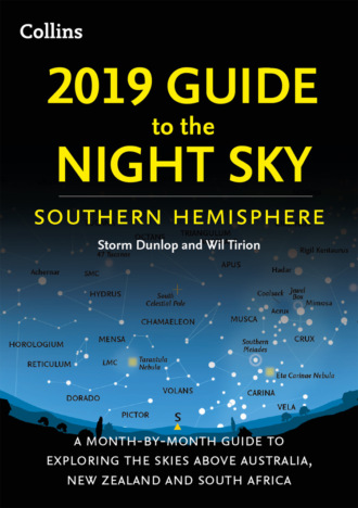 Wil  Tirion. 2019 Guide to the Night Sky Southern Hemisphere: A month-by-month guide to exploring the skies above Australia, New Zealand and South Africa