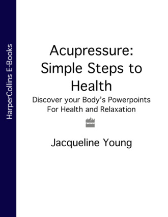 Acupressure: Simple Steps to Health: Discover your Body’s Powerpoints For Health and Relaxation. Jacqueline  Young