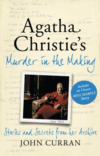 John  Curran. Agatha Christie’s Murder in the Making: Stories and Secrets from Her Archive - includes an unseen Miss Marple Story