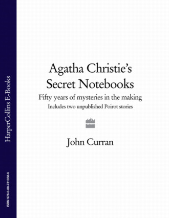 John  Curran. Agatha Christie’s Secret Notebooks: Fifty Years of Mysteries in the Making - Includes Two Unpublished Poirot Stories