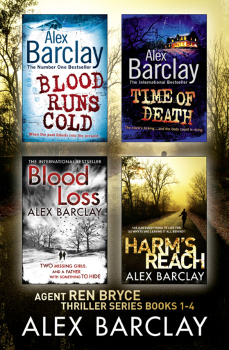 Alex  Barclay. Alex Barclay 4-Book Thriller Collection: Blood Runs Cold, Time of Death, Blood Loss, Harm’s Reach