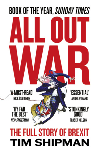 Tim  Shipman. All Out War: The Full Story of How Brexit Sank Britain’s Political Class
