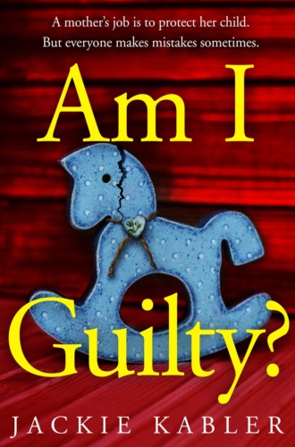 Jackie  Kabler. Am I Guilty?: The gripping, emotional domestic thriller debut filled with suspense, mystery and surprises!