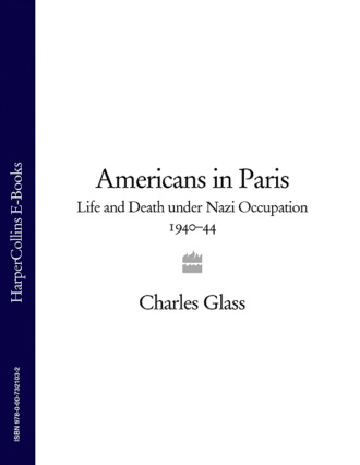 Charles  Glass. Americans in Paris: Life and Death under Nazi Occupation 1940–44