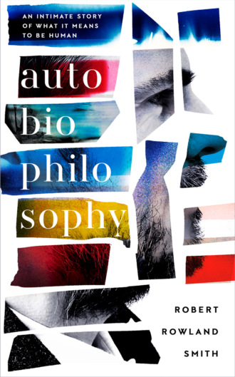 Robert Smith Rowland. AutoBioPhilosophy: An intimate story of what it means to be human