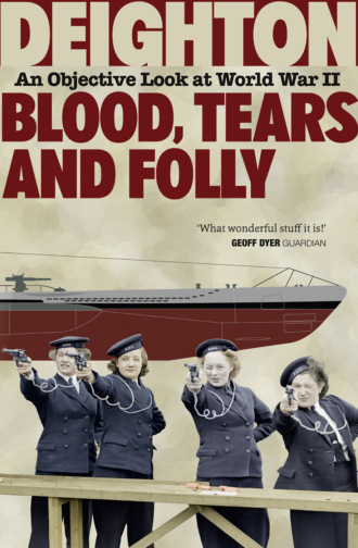 Len  Deighton. Blood, Tears and Folly: An Objective Look at World War II