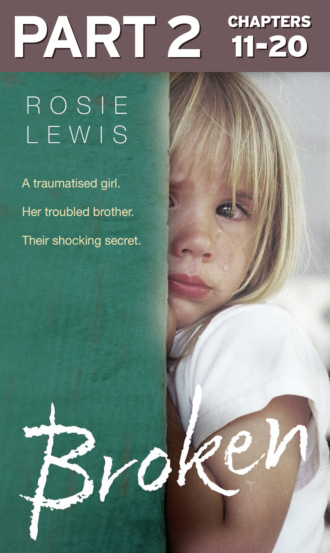 Rosie  Lewis. Broken: Part 2 of 3: A traumatised girl. Her troubled brother. Their shocking secret.