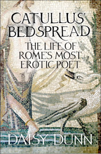 Daisy  Dunn. Catullus’ Bedspread: The Life of Rome’s Most Erotic Poet