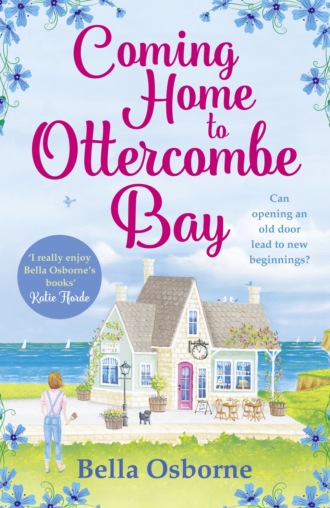 Bella  Osborne. Coming Home to Ottercombe Bay: The laugh out loud romantic comedy of the year