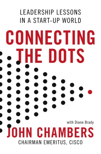 John Chambers. Connecting the Dots: Leadership Lessons in a Start-up World